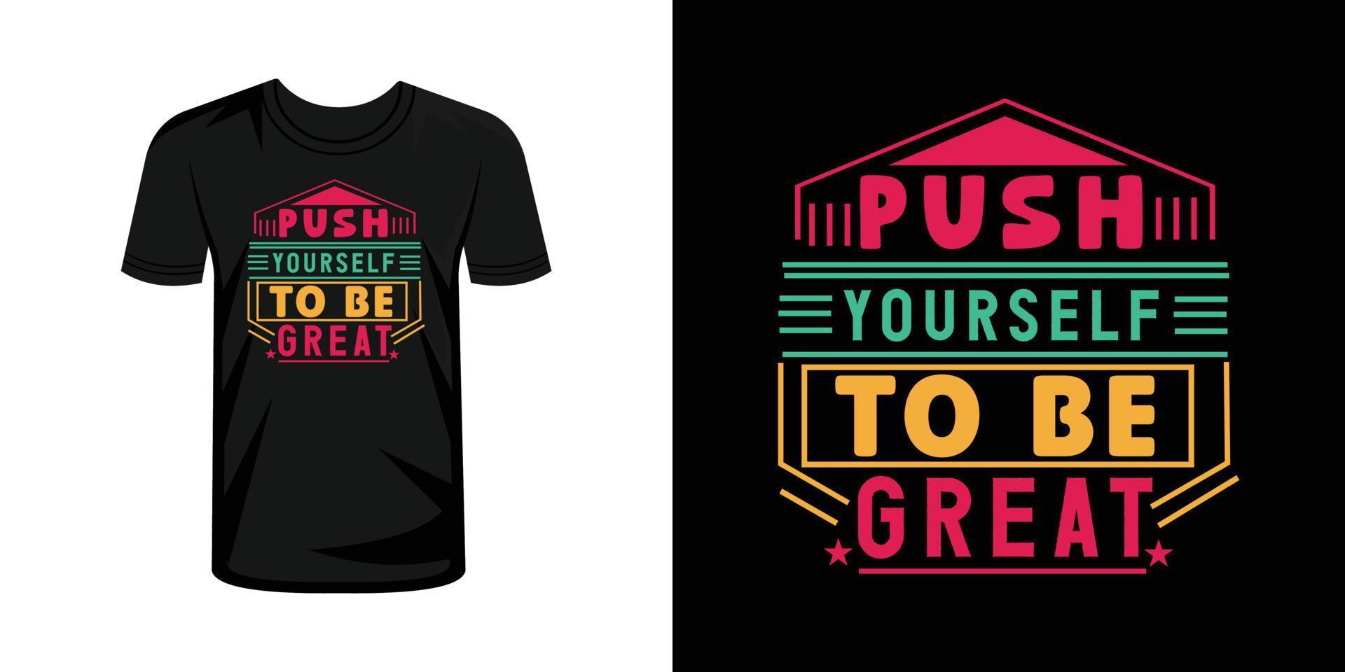 Duwen jezelf naar worden Super goed typografie t-shirt ontwerp vector