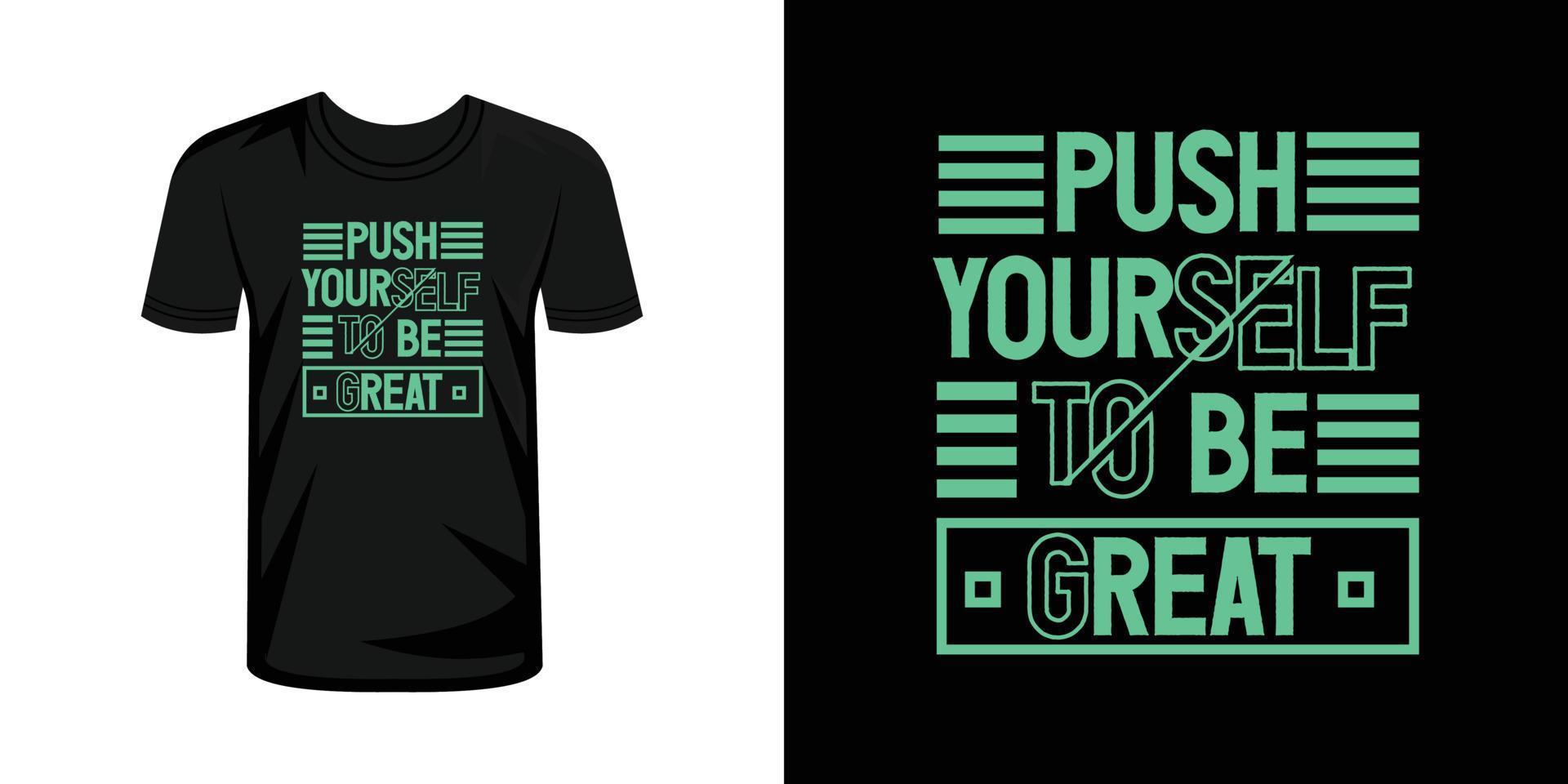 Duwen jezelf naar worden Super goed typografie t-shirt ontwerp vector