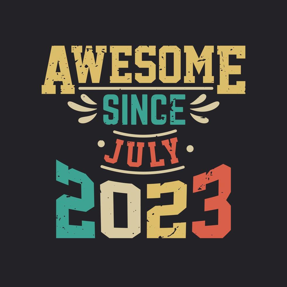 geweldig sinds juli 2023. geboren in juli 2023 retro wijnoogst verjaardag vector