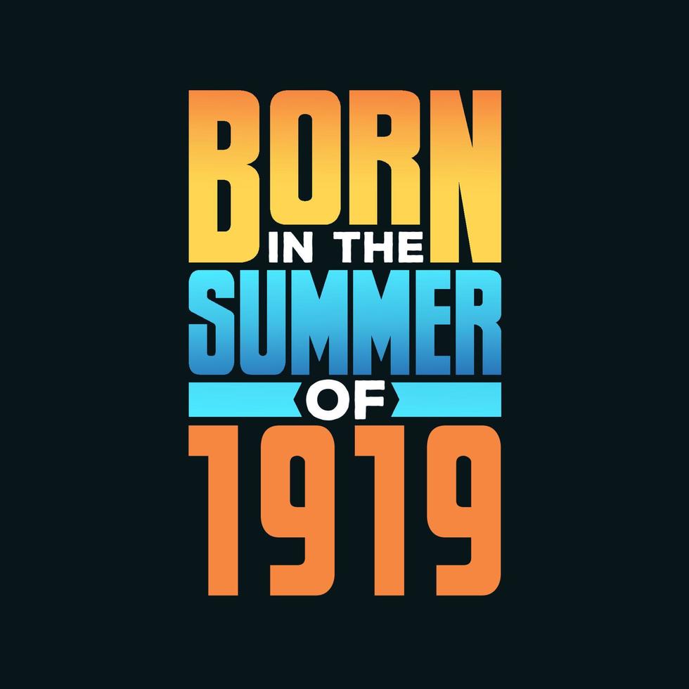 geboren in de zomer van 1919. verjaardag viering voor die geboren in de zomer seizoen van 1919 vector