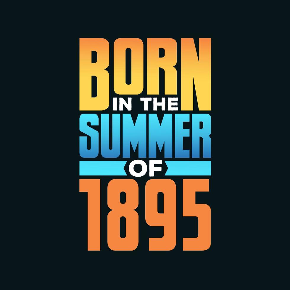 geboren in de zomer van 1895. verjaardag viering voor die geboren in de zomer seizoen van 1895 vector