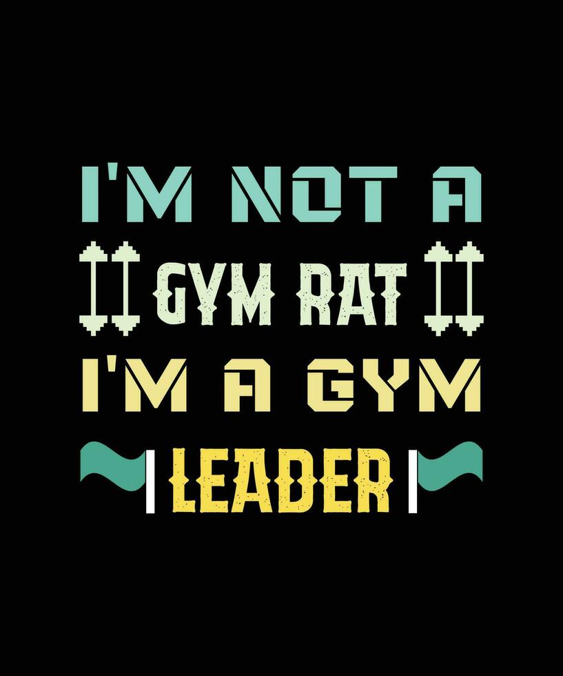 ik ben niet een Sportschool Rat ik ben een Sportschool leider. Sportschool, fitheid, oefening typografie ontwerp voor t-shirts, affiches, Tassen, spandoeken, stickers, en verschillend toepassingen vector