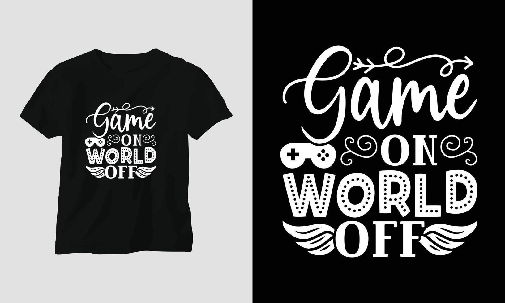 spel Aan wereld uit - gaming SVG t-shirt en kleding ontwerp vector