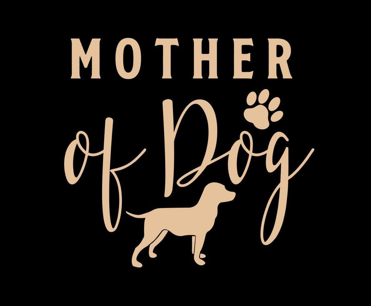moeder van hond. hond citaat belettering typografie. illustratie met silhouetten van hond. vector achtergrond voor afdrukken, t-shirts