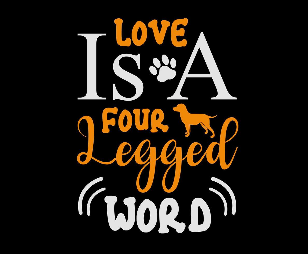 liefde is een vier legged woord. hond citaat belettering typografie. illustratie met silhouetten van hond. vector achtergrond voor afdrukken, t-shirts