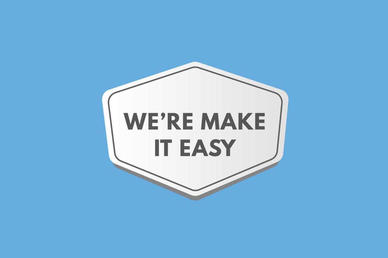 wij zijn maken het gemakkelijk knop. wij zijn maken het gemakkelijk teken icoon etiket sticker web toetsen vector