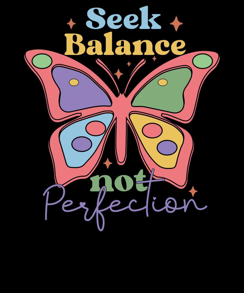 zoeken balans niet perfectie overhemd vlinder mentaal Gezondheid inspirerend t overhemd ontwerp vector