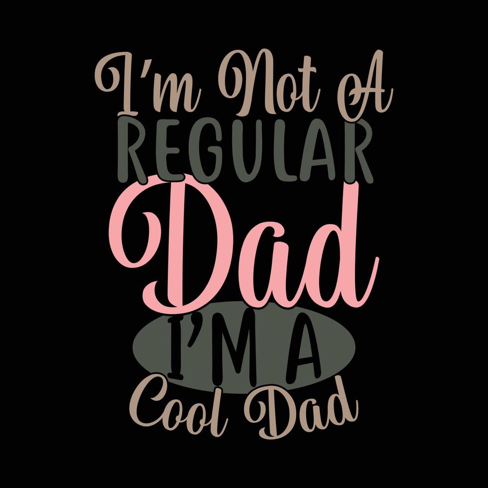 ik ben niet een regelmatig vader ik ben een koel vader overhemd sjabloon vector illustratie