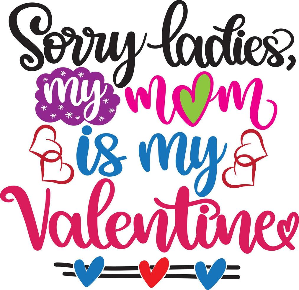 Sorry Dames, mijn mam is mijn valentijn, valentijnsdag dag, hart, liefde, worden de mijne, vakantie, vector illustratie het dossier