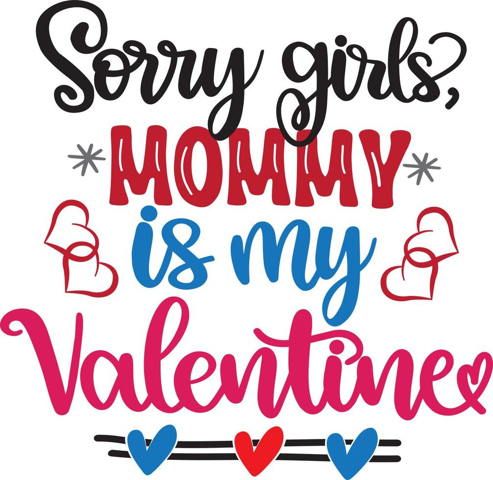 Sorry meisjes, mama is mijn valentijn, valentijnsdag dag, hart, liefde, worden de mijne, vakantie, vector illustratie het dossier