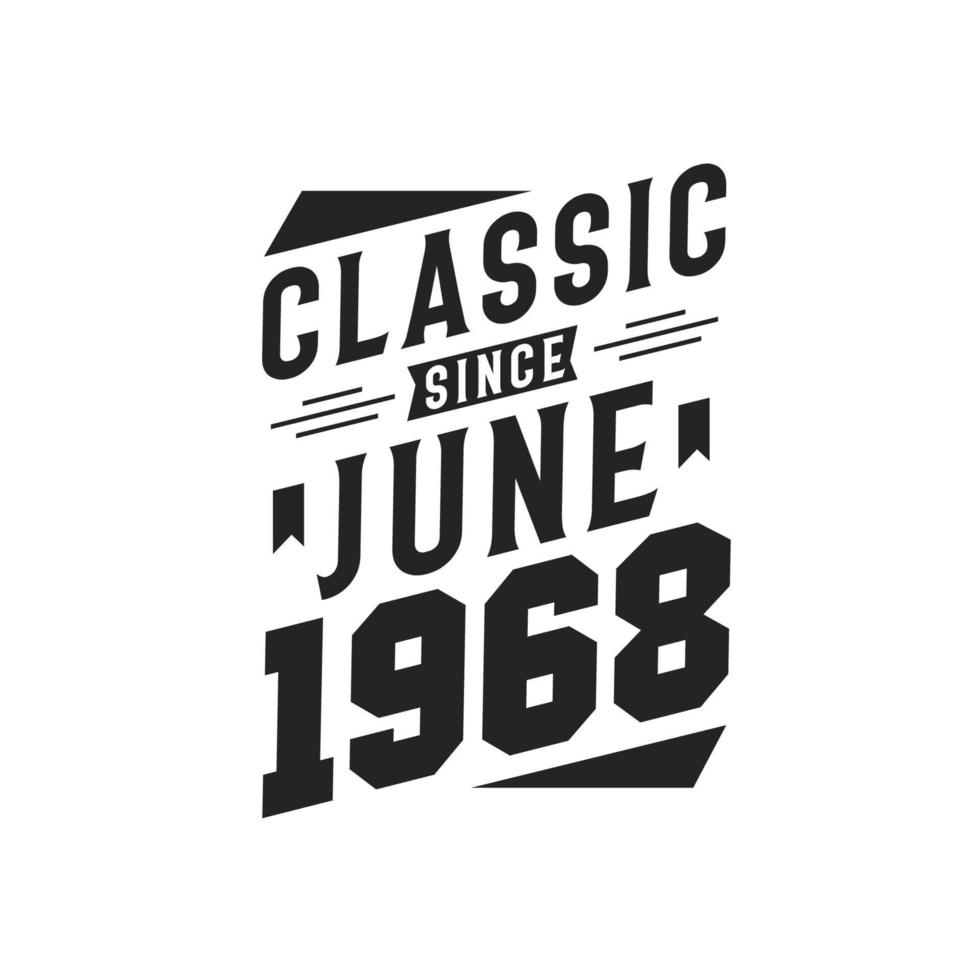 klassiek sinds juni 1968. geboren in juni 1968 retro wijnoogst verjaardag vector