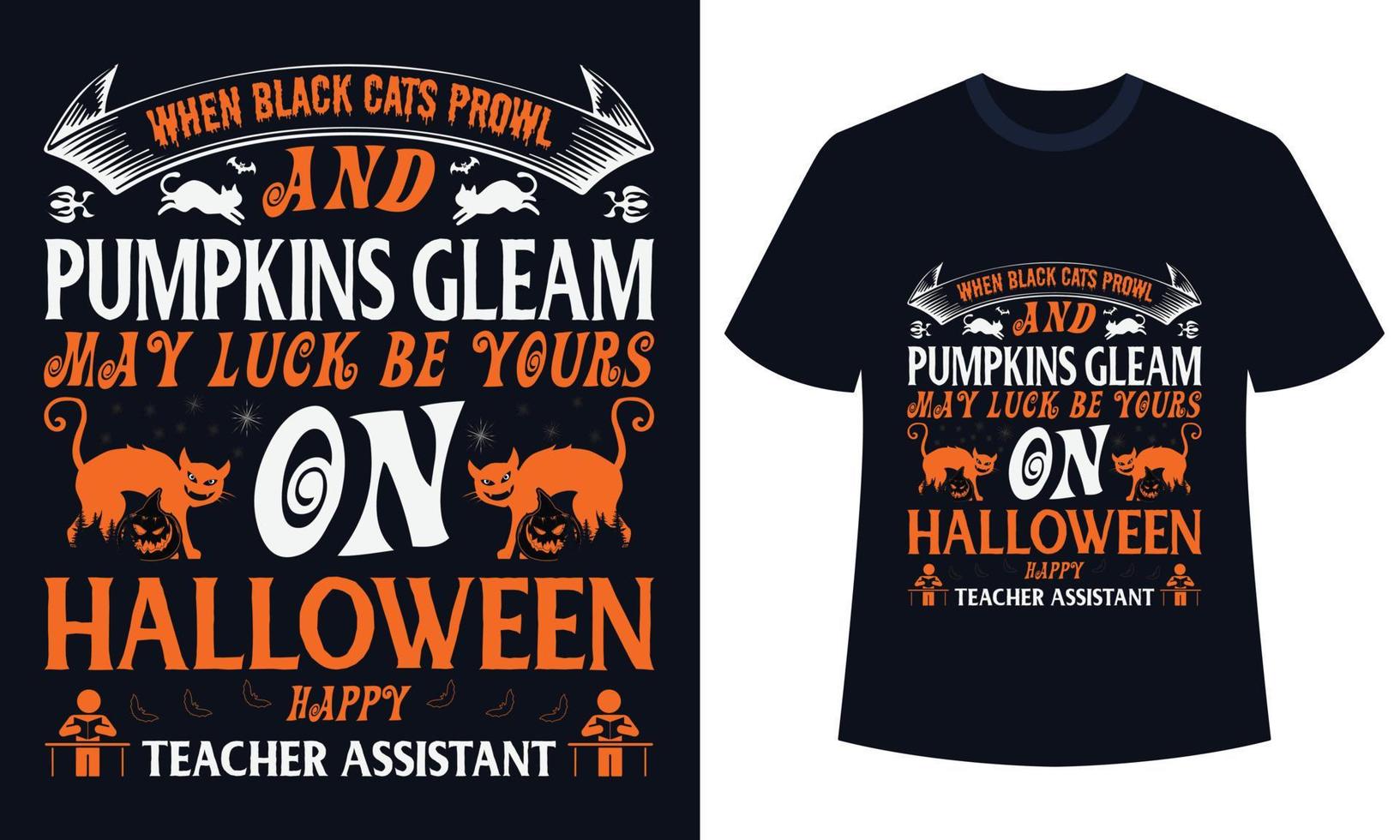 verbazingwekkend halloween t-shirt ontwerp wanneer zwart katten rondsnuffelen en pompoenen glans mei geluk worden de jouwe Aan halloween gelukkig leraar assistent vector