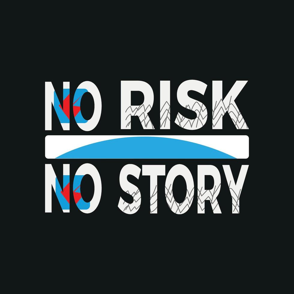 Nee risico Nee verhaal motivatie typografie citaat t-shirt ontwerp, affiche, afdrukken, ansichtkaart en andere toepassingen vector