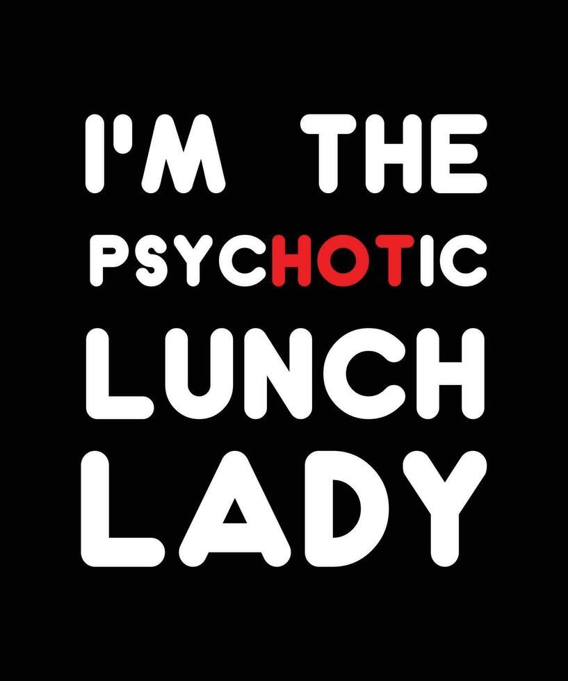 ik ben de psychotisch lunch dame. grappig en sarcastisch vector ontwerp voor t-shirt en andere gebruiken.