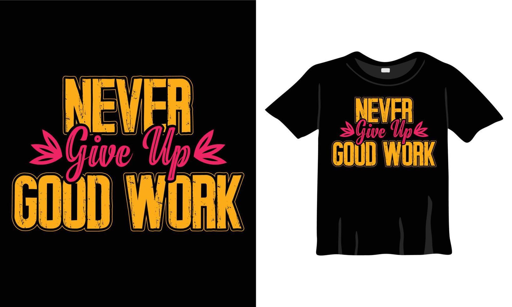 nooit geven omhoog mooi zo werk t-shirt ontwerp voor afdrukken werk vector