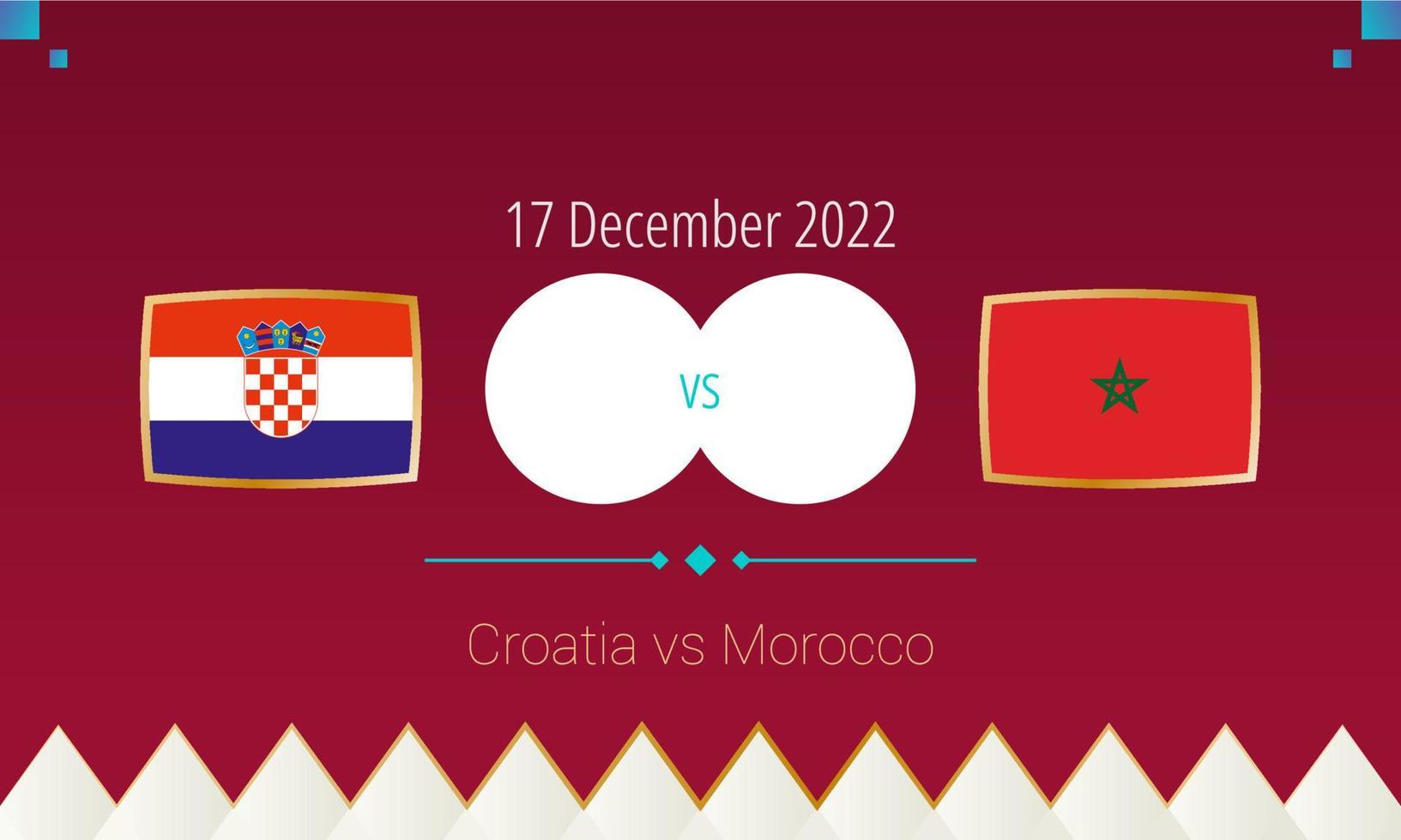 Kroatië vs Marokko Amerikaans voetbal bij elkaar passen in derde plaats finales, Internationale voetbal wedstrijd 2022. vector