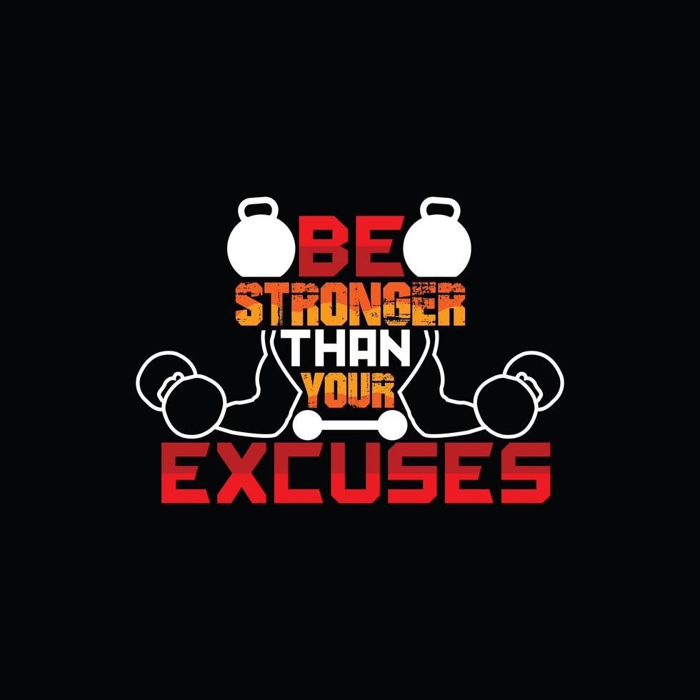 worden sterker dan uw excuses vector t-shirt ontwerp. Sportschool t-shirt ontwerp. kan worden gebruikt voor afdrukken mokken, sticker ontwerpen, groet kaarten, affiches, Tassen, en t-shirts