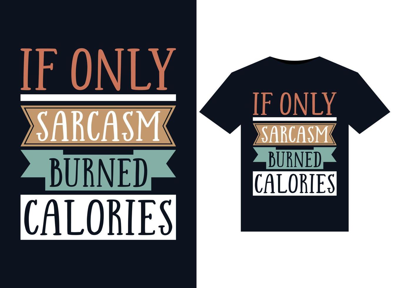 als enkel en alleen sarcasme verbrand calorieën illustraties voor drukklare t-shirts ontwerp vector