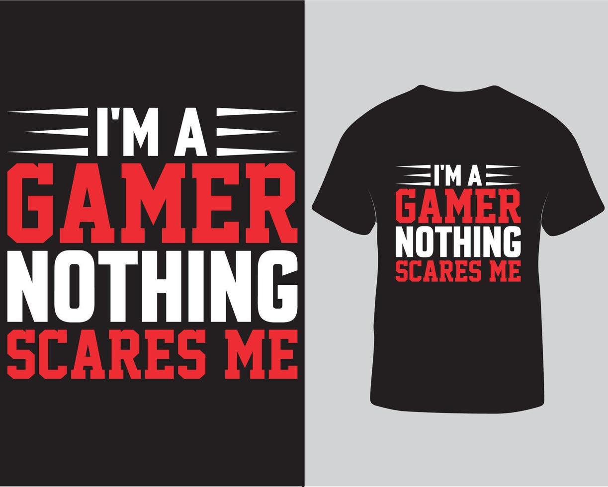 ik ben een gamer niets bang maken me typografie vector t-shirt ontwerp pro downloaden