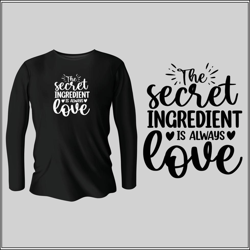 de geheim ingrediënt is altijd liefde t-shirt ontwerp met vector