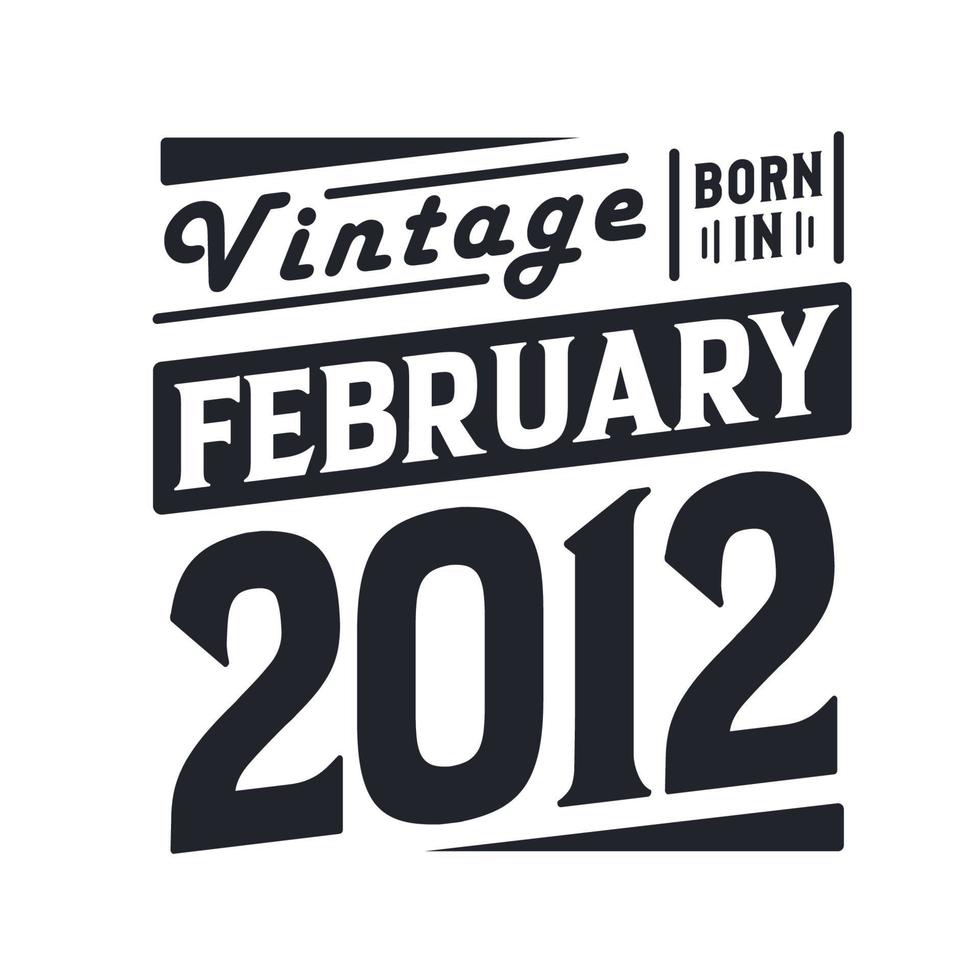 wijnoogst geboren in februari 2012. geboren in februari 2012 retro wijnoogst verjaardag vector