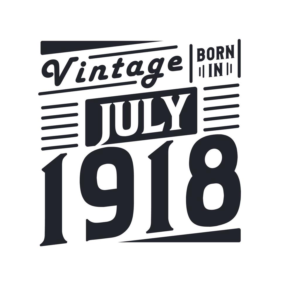 wijnoogst geboren in juli 1918. geboren in juli 1918 retro wijnoogst verjaardag vector