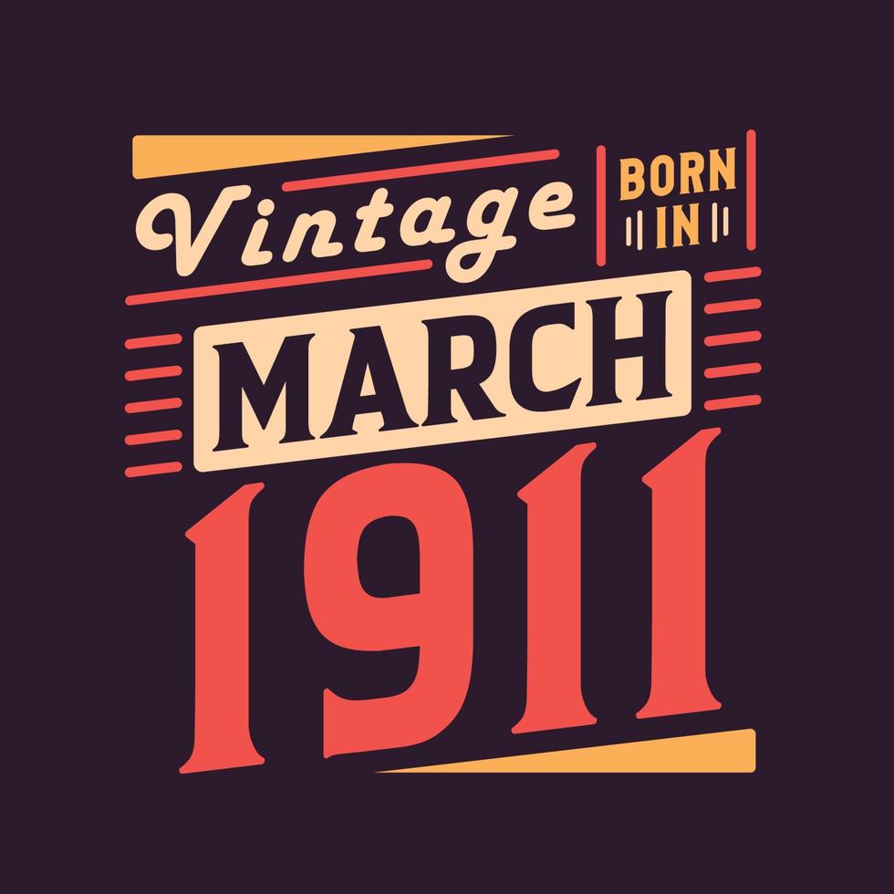 wijnoogst geboren in maart 1911. geboren in maart 1911 retro wijnoogst verjaardag vector