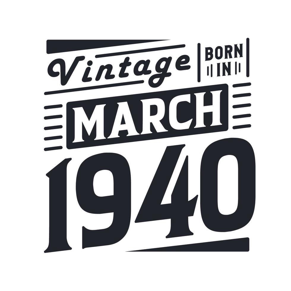 wijnoogst geboren in maart 1940. geboren in maart 1940 retro wijnoogst verjaardag vector