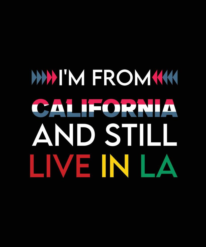 ik ben van Californië en nog steeds leven in la. kleurrijk typografie t-shirt ontwerp vector