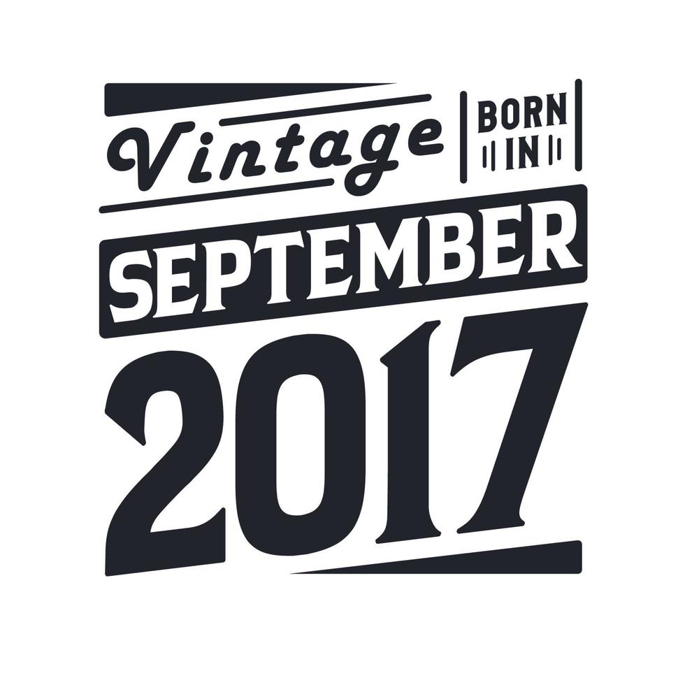 wijnoogst geboren in september 2017. geboren in september 2017 retro wijnoogst verjaardag vector