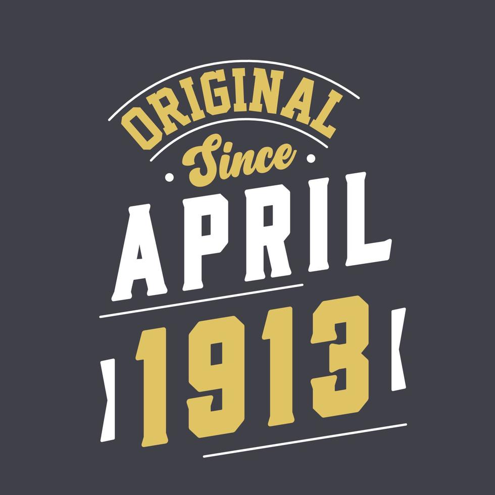 origineel sinds april 1913. geboren in april 1913 retro wijnoogst verjaardag vector