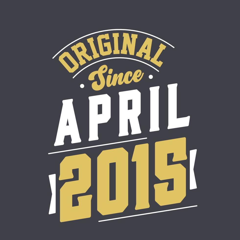 origineel sinds april 2015. geboren in april 2015 retro wijnoogst verjaardag vector