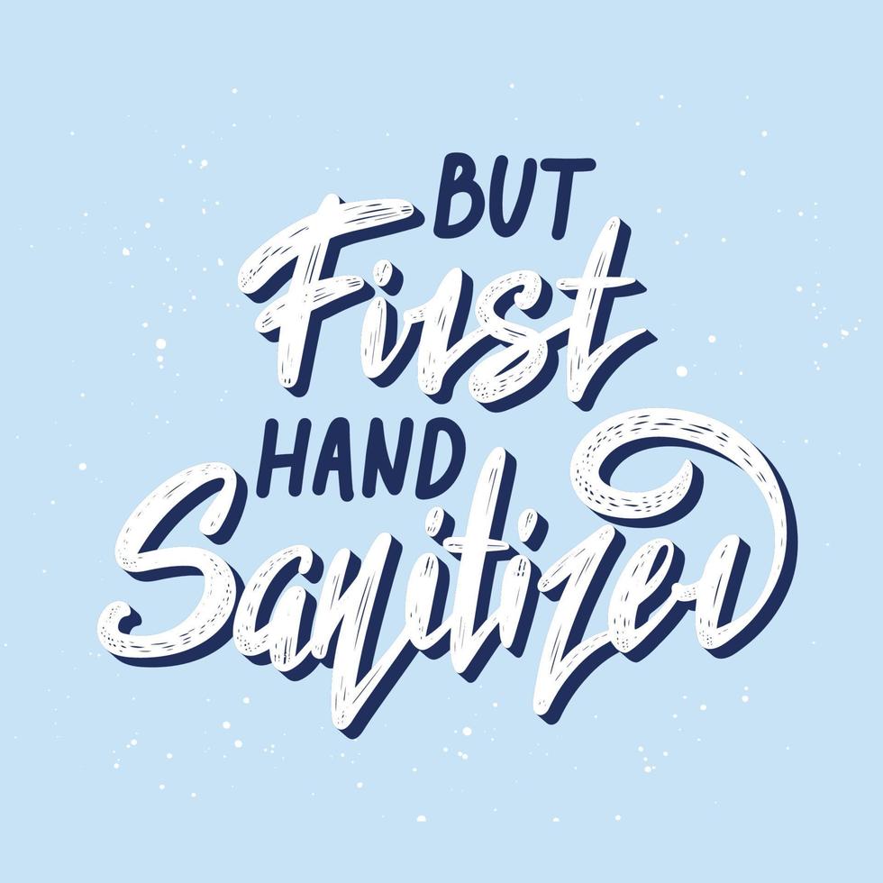 vector belettering illustratie met citaat voor affiches, decoratie en t overhemd afdrukken. hand- getrokken inspirerend en motiverende typografie tekst Aan blauw achtergrond. maar eerste hand- ontsmettingsmiddel.