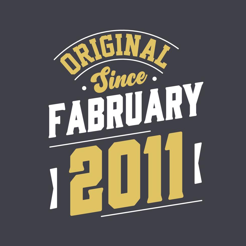 origineel sinds februari 2011. geboren in februari 2011 retro wijnoogst verjaardag vector
