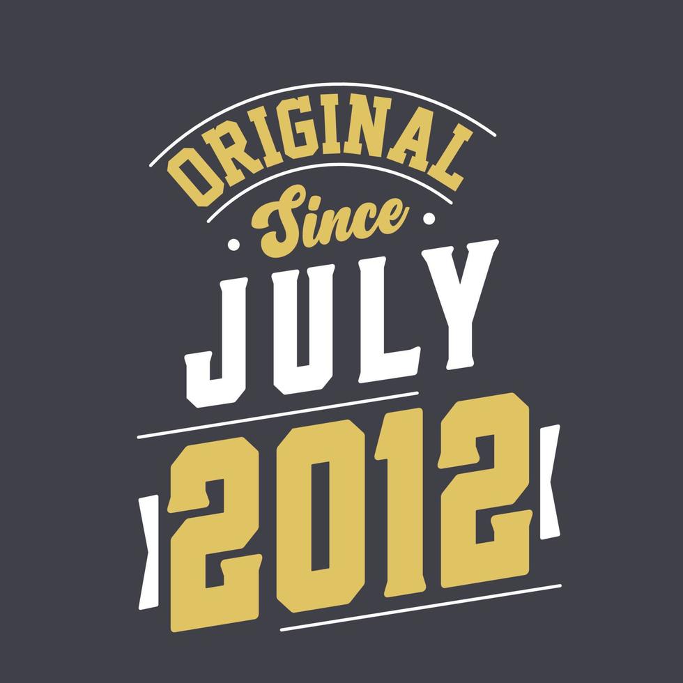 origineel sinds juli 2012. geboren in juli 2012 retro wijnoogst verjaardag vector