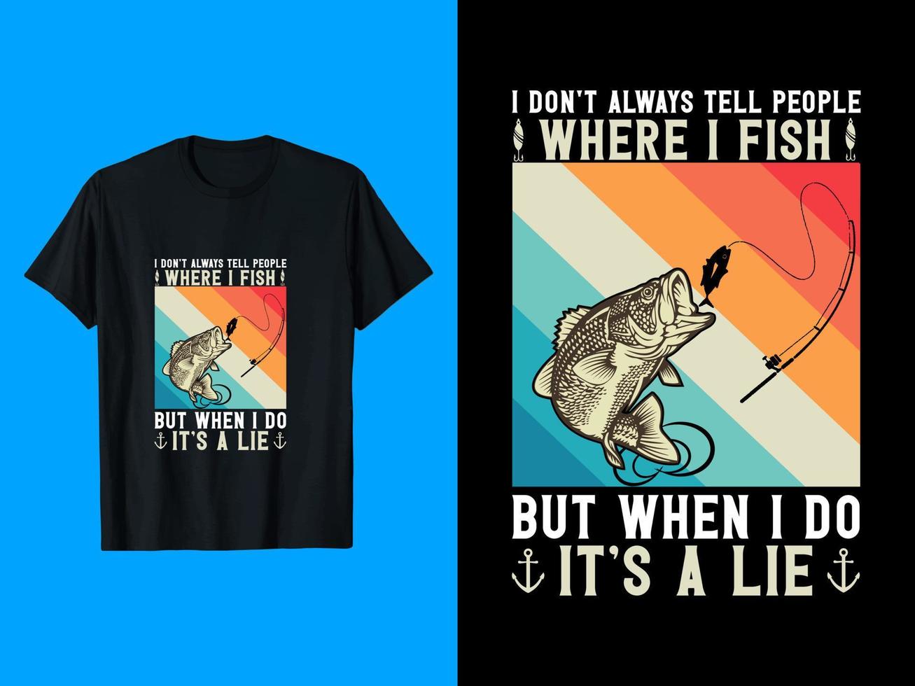 ik Doen niet altijd vertellen mensen waar ik vis maar wanneer ik Doen het is een liggen t-shirt ontwerp vector