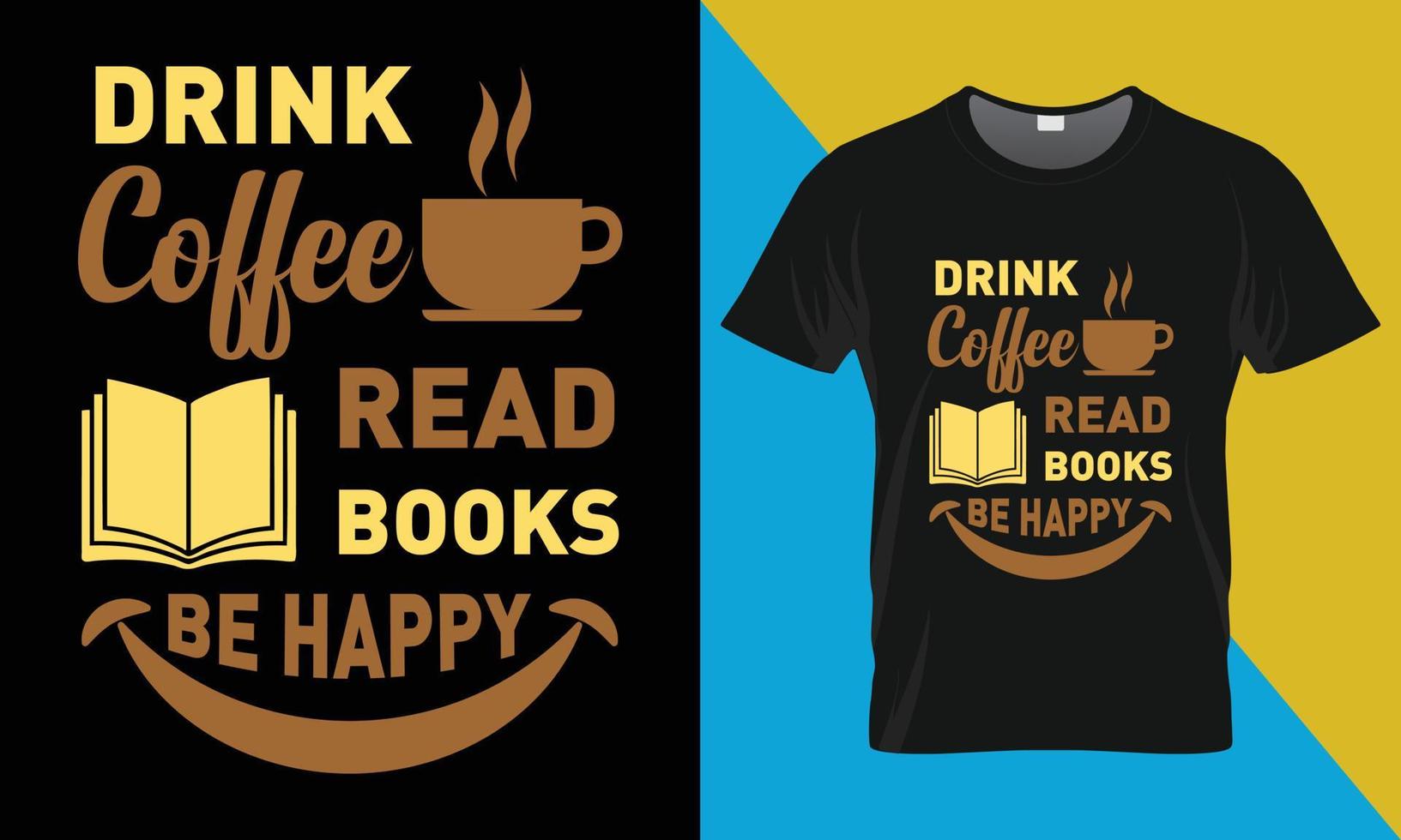 koffie typografie t-shirt ontwerp, drinken koffie lezen boeken worden gelukkig vector