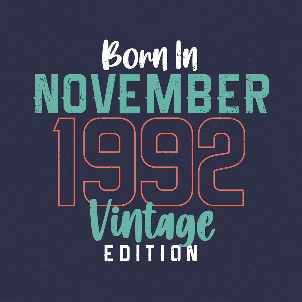 geboren in november 1992 wijnoogst editie. wijnoogst verjaardag t-shirt voor die geboren in november 1992 vector