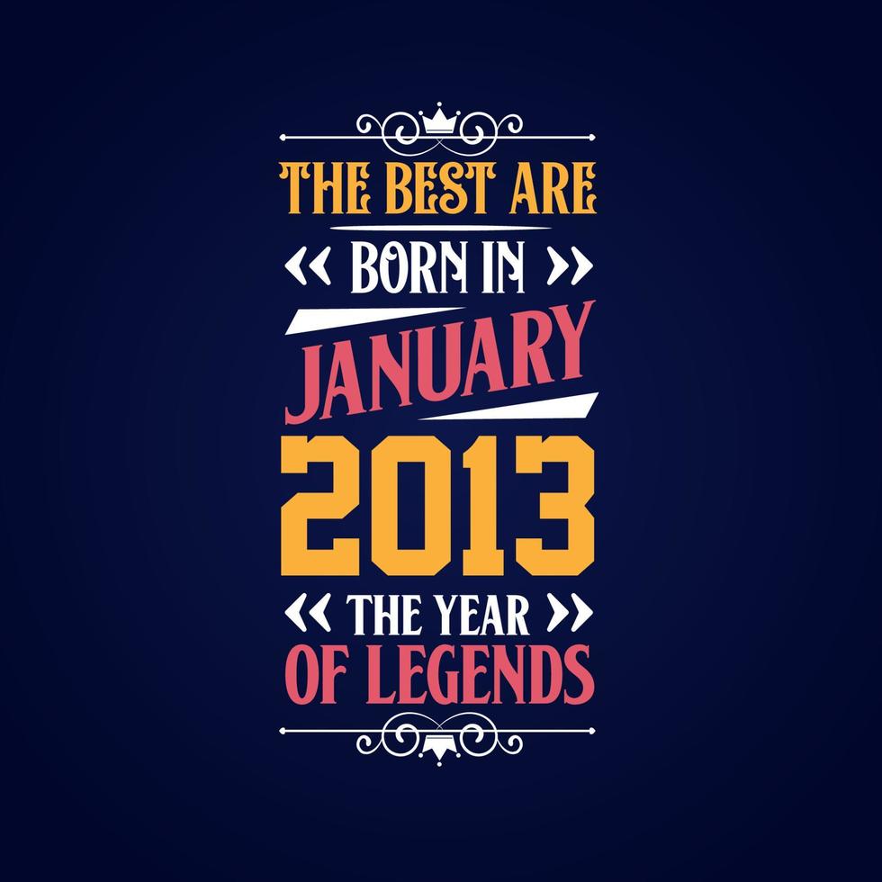 het beste zijn geboren in januari 2013. geboren in januari 2013 de legende verjaardag vector