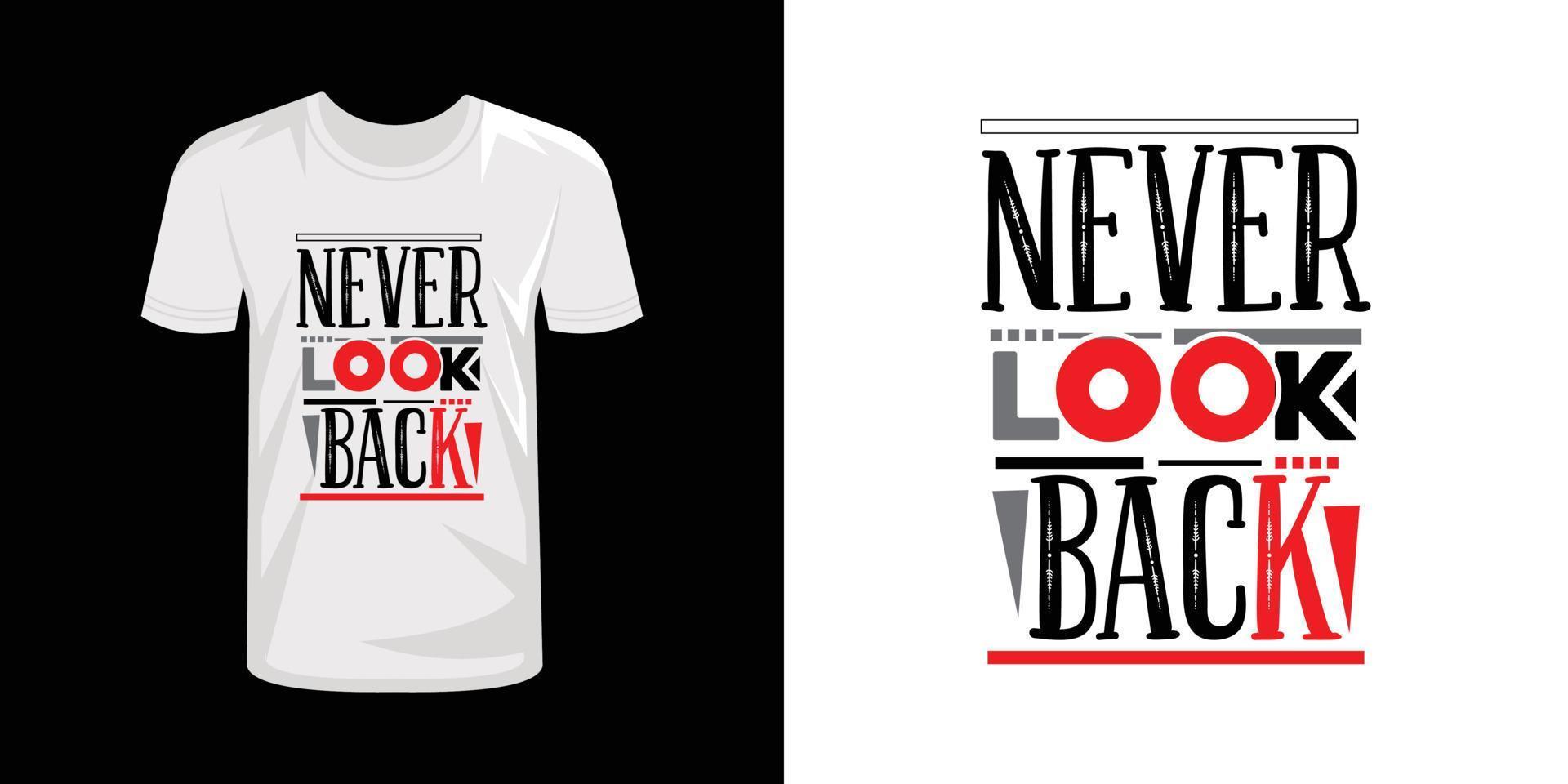 nooit kijken terug typografie t-shirt ontwerp, typografie t overhemd ontwerp vector