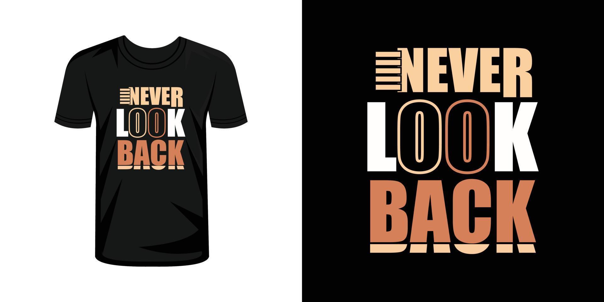 nooit kijken terug typografie t-shirt ontwerp, typografie t overhemd ontwerp vector