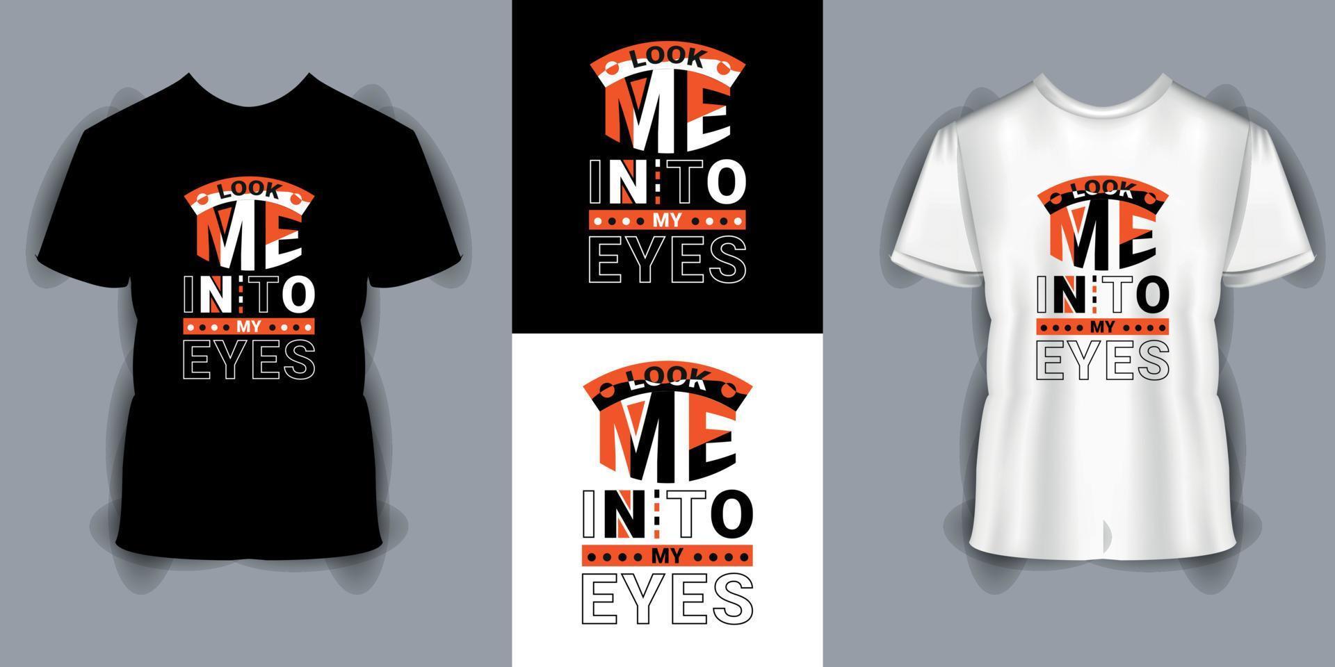 kijken me in mijn ogen typografie t-shirt sjabloon, inspirerend motiverende citaat, en typografie t-shirt ontwerp vector
