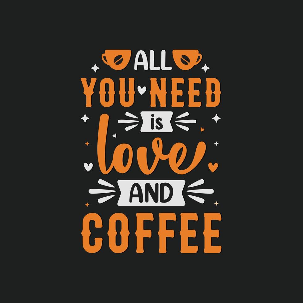 allemaal u nodig hebben is liefde en koffie. belettering citaat van koffie vector