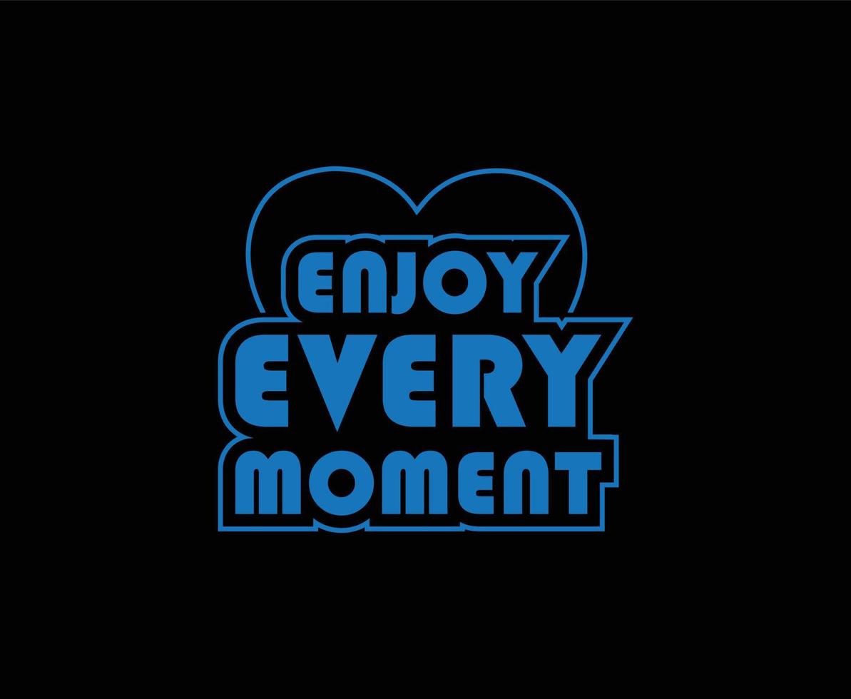 genieten elke moment typografie vector t-shirt ontwerp