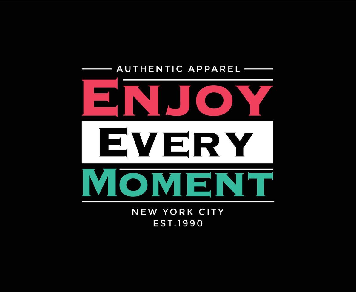 genieten elke moment typografie vector t-shirt ontwerp