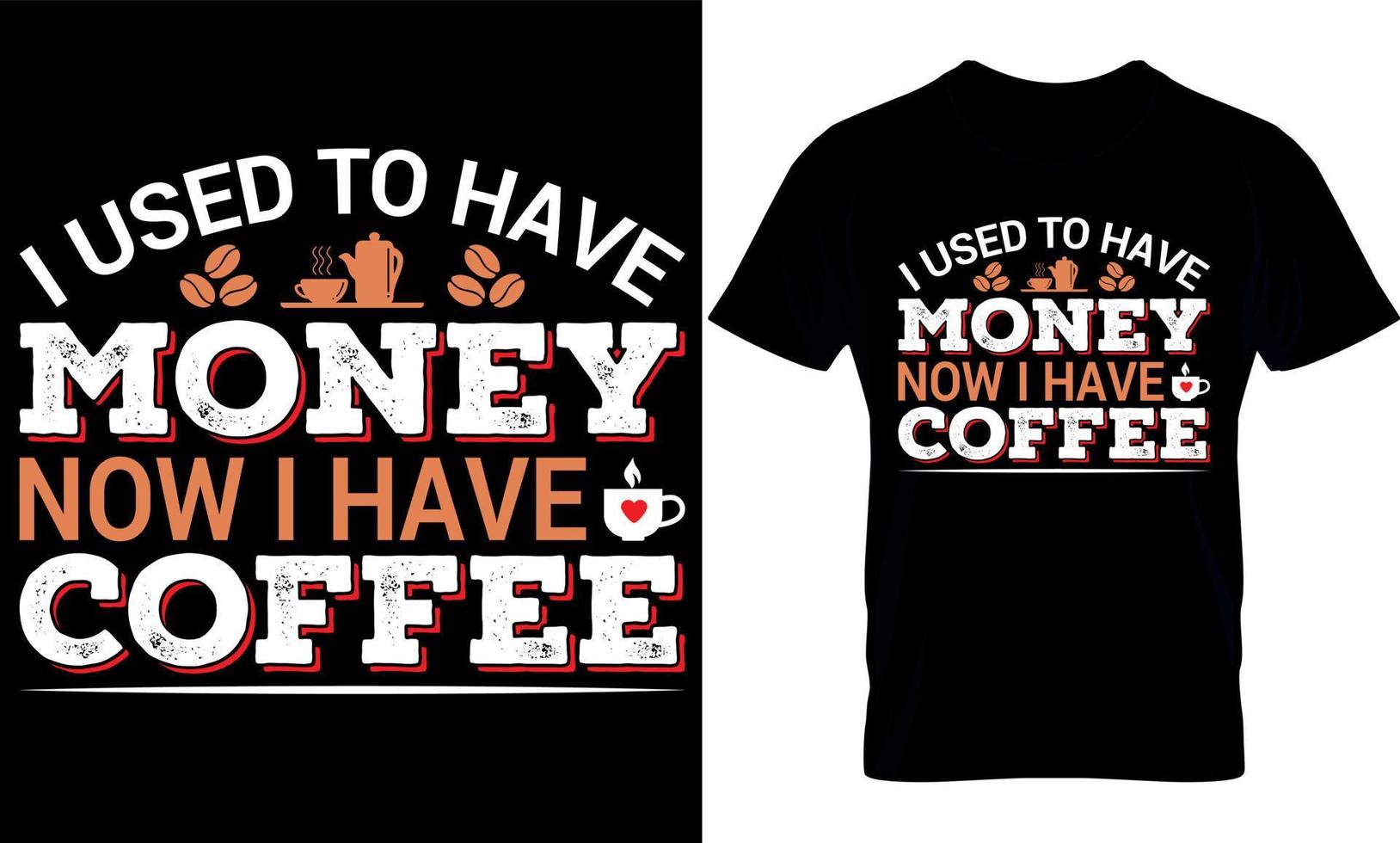 ik gebruikt naar hebben geld nu ik hebben koffie. het beste modieus koffie minnaar t-shirt ontwerp, koffie illustratie t-shirt ontwerp. vector