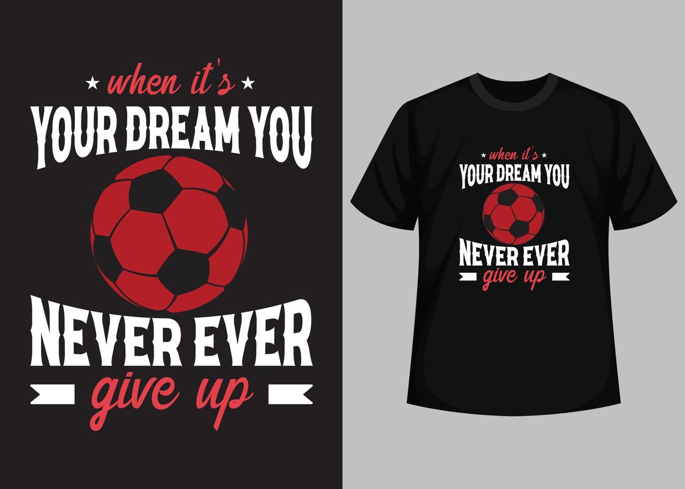 wanneer haar uw droom u nooit ooit geven omhoog t overhemd ontwerp. het beste gelukkig Amerikaans voetbal dag t overhemd ontwerp. t-shirt ontwerp, typografie t shirt, vector en illustratie elementen voor een afdrukbare producten.