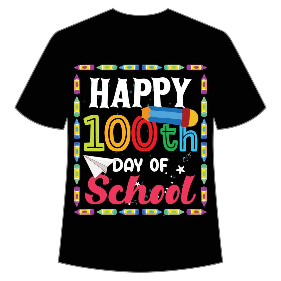 gelukkig 100ste dag van school- t-shirt gelukkig terug naar school- dag overhemd afdrukken sjabloon, typografie ontwerp voor kleuterschool pre k peuter, laatste en eerste dag van school, 100 dagen van school- overhemd vector