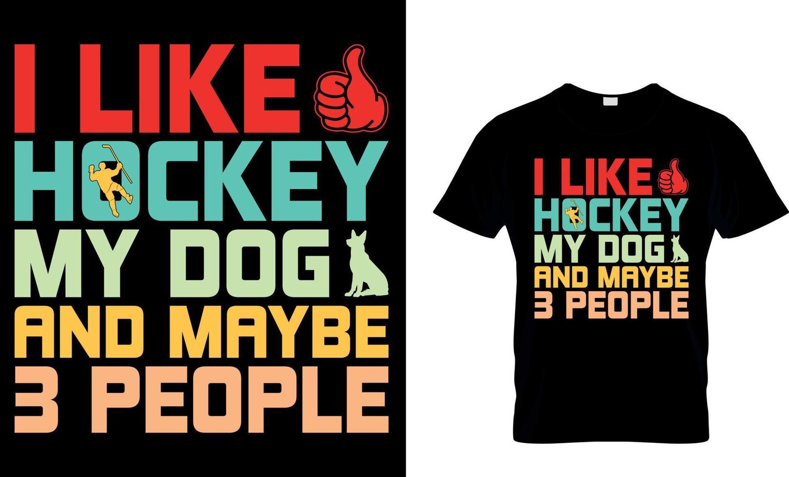 ijs hockey t-shirt ontwerp vector grafisch. ik Leuk vinden hockey mijn hond en kan zijn 3 mensen