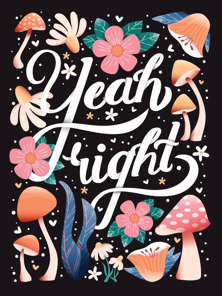 Ja Rechtsaf hand- belettering kaart met bloemen. typografie, bloemen decoratie en champignons Aan donker achtergrond. kleurrijk feestelijk vector illustratie.